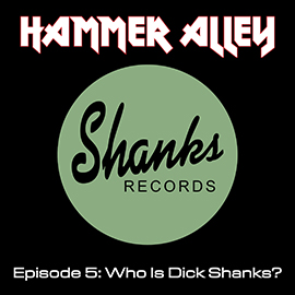 Hammer Alley, Episode 5, Who is Dick Shanks?